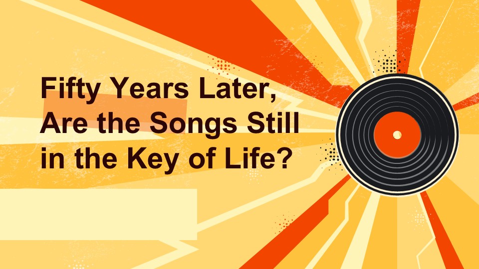 Colorful graphic featuring a vinyl record with the text 'Fifty Years Later, Are the Songs Still in the Key of Life?'