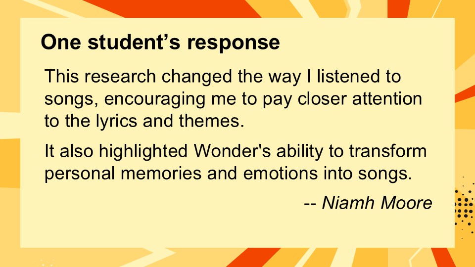 Quote from a student reflecting on how research changed their listening experience, highlighting attention to song lyrics and themes, and noting Wonder's ability to convey personal emotions through music.